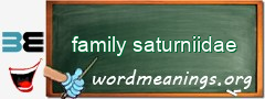 WordMeaning blackboard for family saturniidae